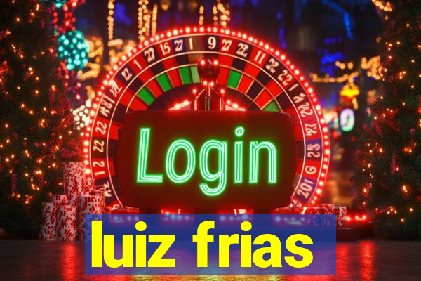 luiz frias